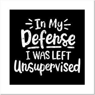 In My Defense I Was Left Unsupervised | Funny Retro Vintage Posters and Art